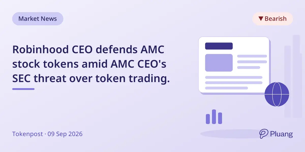 Robinhood CEO defends AMC stock tokens amid AMC CEO's SEC threat over token trading.