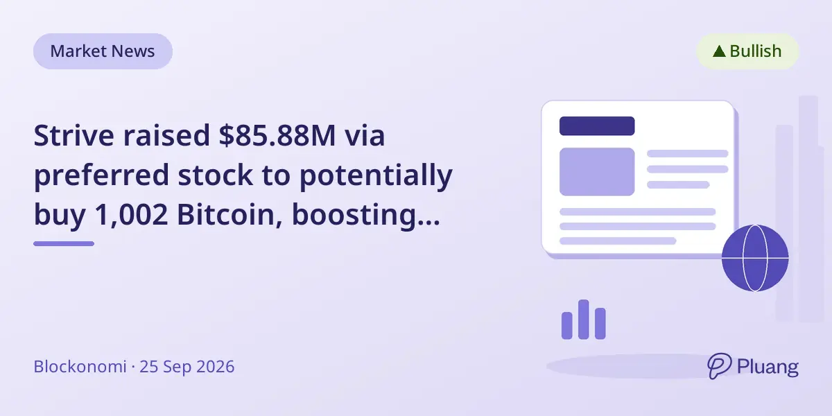 Strive raised $85.88M via preferred stock to potentially buy 1,002 Bitcoin, boosting holdings to 26,355 BTC worth $2B.