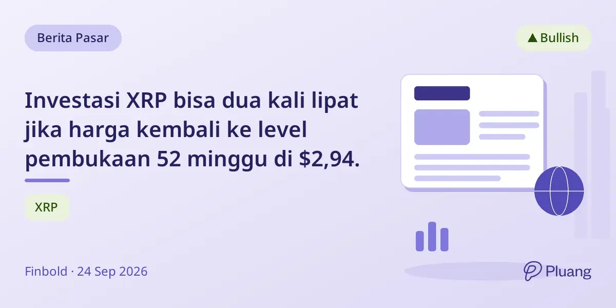 Investasi XRP bisa dua kali lipat jika harga kembali ke level pembukaan 52 minggu di $2,94.