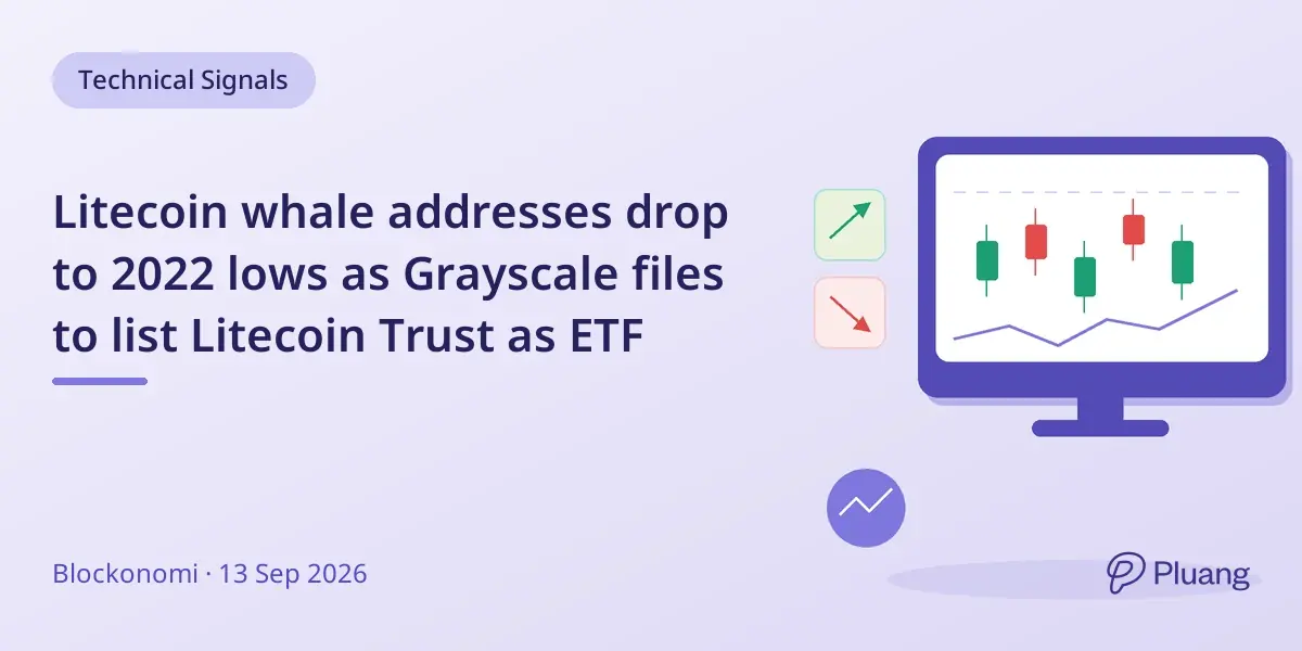 Litecoin whale addresses drop to 2022 lows as Grayscale files to list Litecoin Trust as ETF