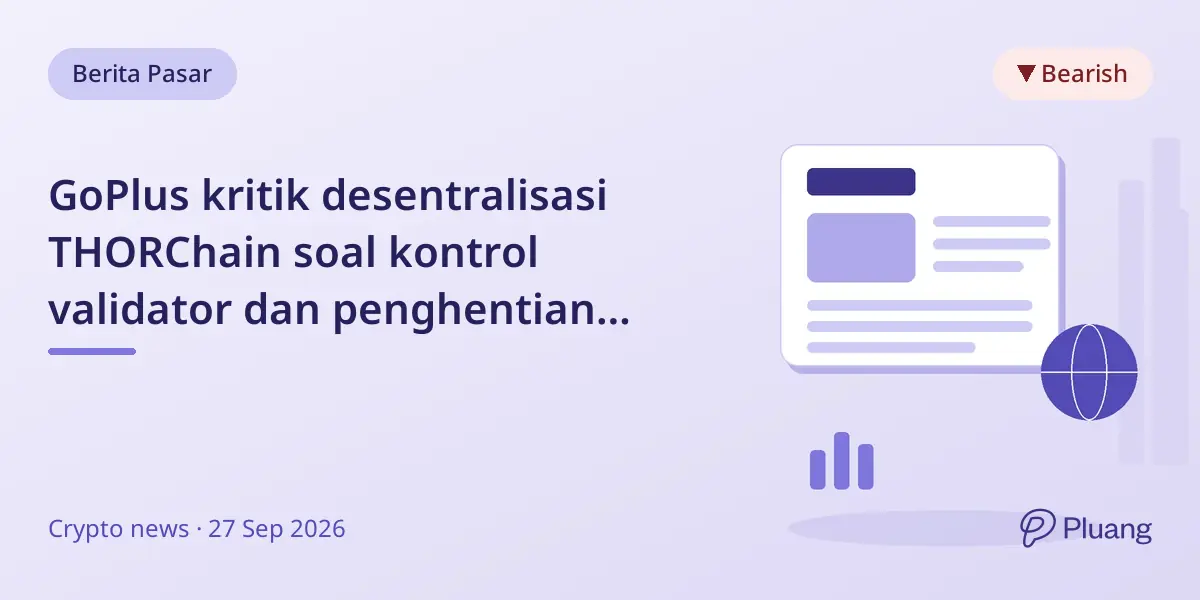 GoPlus kritik desentralisasi THORChain soal kontrol validator dan penghentian darurat terkait dana curian.