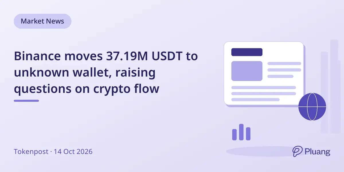 Binance moves 37.19M USDT to unknown wallet, raising questions on crypto flow