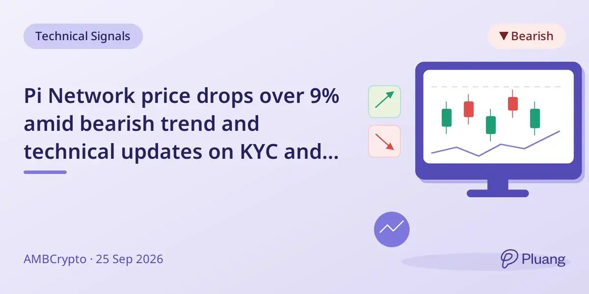 Pi Network price drops over 9% amid bearish trend and technical updates on KYC and mainnet migration.