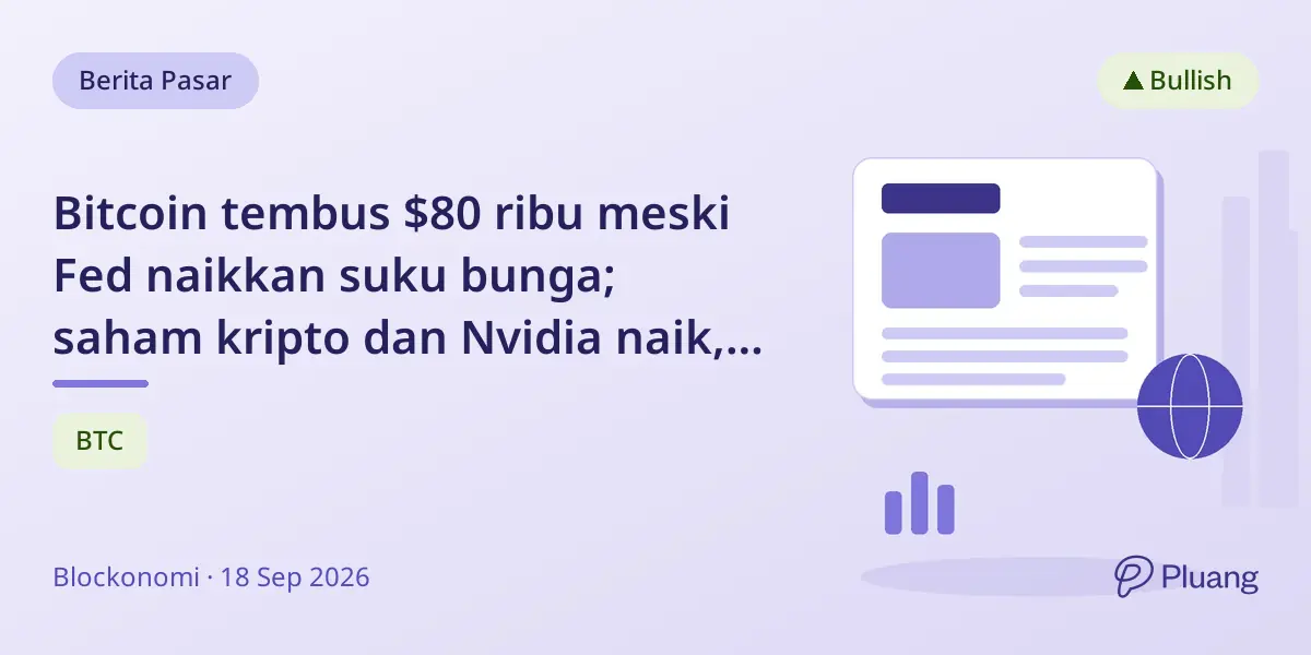 Bitcoin tembus $80 ribu meski Fed naikkan suku bunga; saham kripto dan Nvidia naik, obligasi tekan saham.