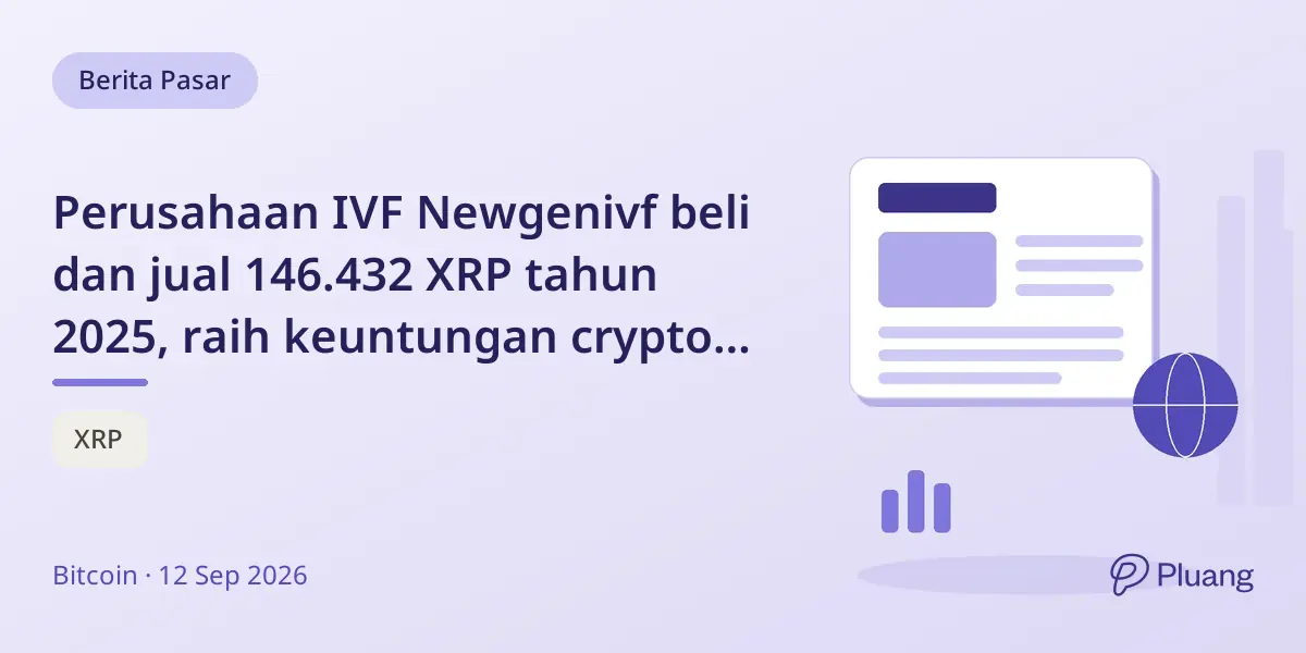 Perusahaan IVF Newgenivf beli dan jual 146.432 XRP tahun 2025, raih keuntungan crypto $10.849.
