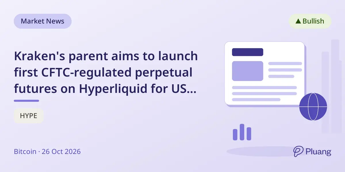 Kraken's parent aims to launch first CFTC-regulated perpetual futures on Hyperliquid for US traders