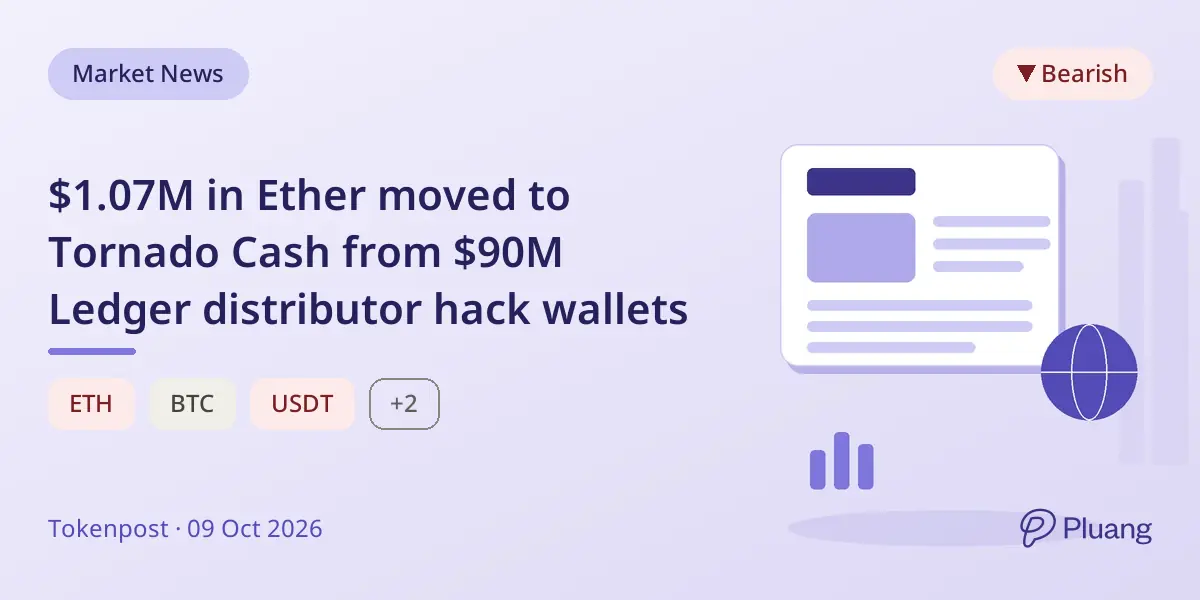 $1.07M in Ether moved to Tornado Cash from $90M Ledger distributor hack wallets