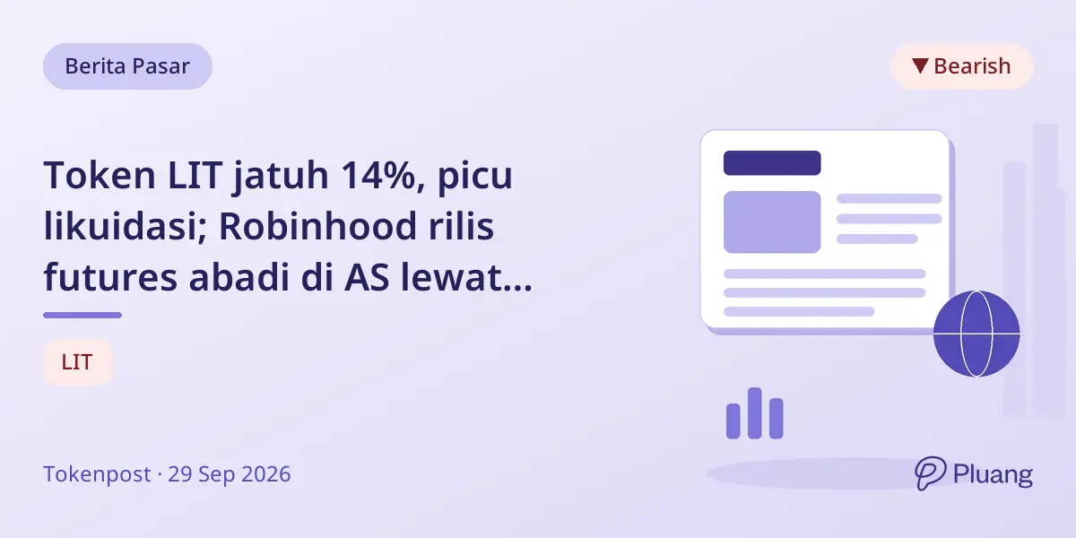 Token LIT jatuh 14%, picu likuidasi; Robinhood rilis futures abadi di AS lewat Bitstamp