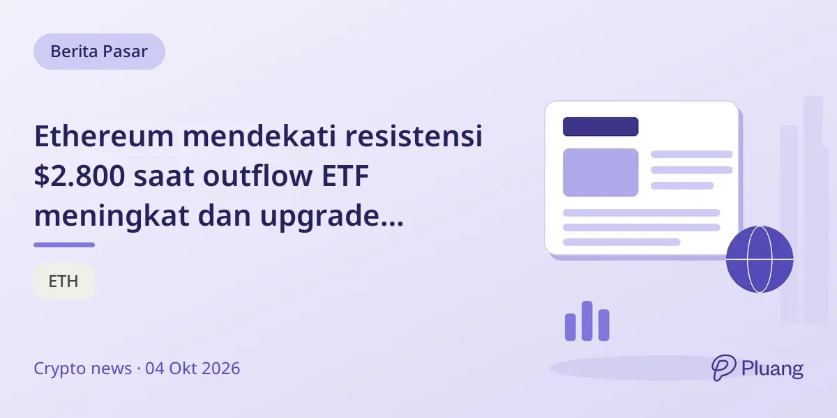 Ethereum mendekati resistensi $2.800 saat outflow ETF meningkat dan upgrade Glamsterdam diuji 6 Oktober.