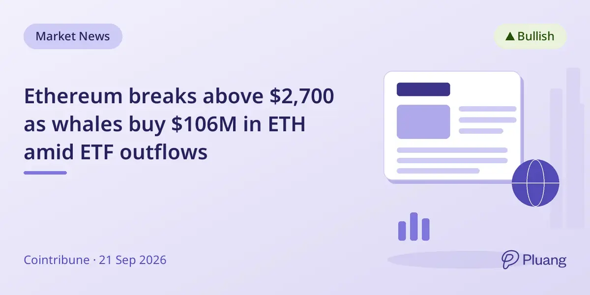 Ethereum breaks above $2,700 as whales buy $106M in ETH amid ETF outflows
