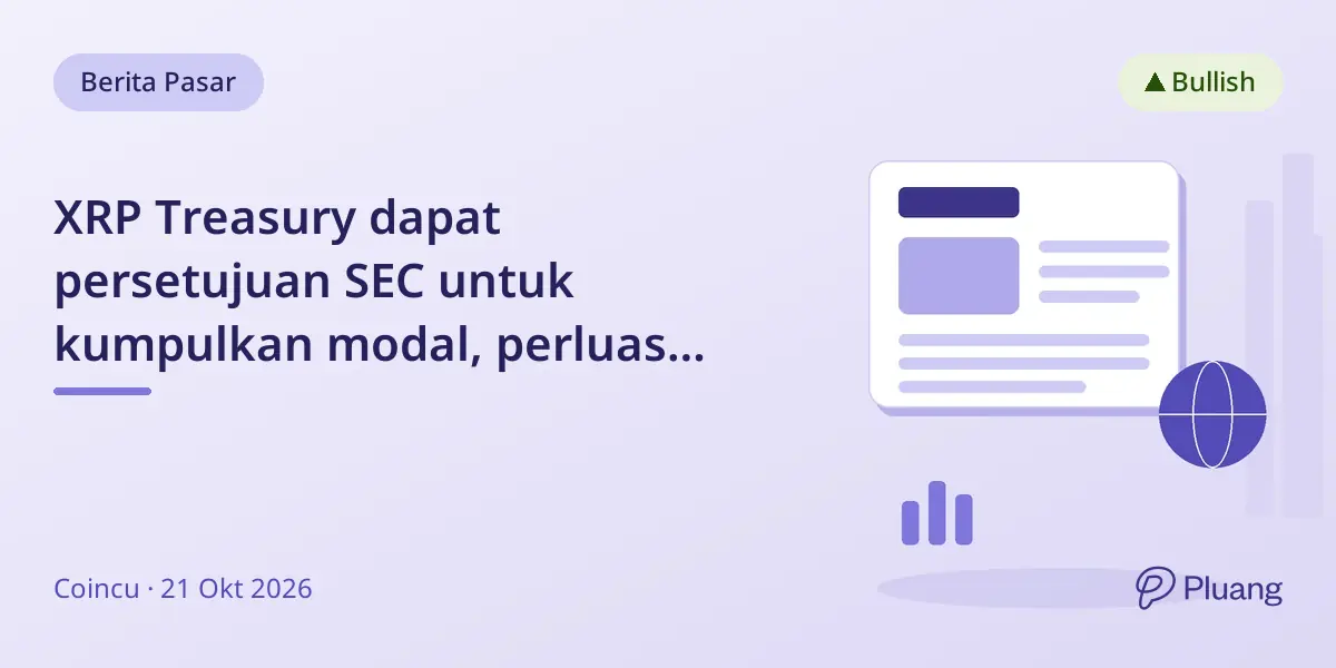 XRP Treasury dapat persetujuan SEC untuk kumpulkan modal, perluas akses institusional ke investasi XRP.