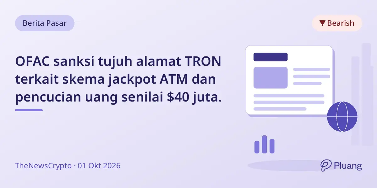 OFAC sanksi tujuh alamat TRON terkait skema jackpot ATM dan pencucian uang senilai $40 juta.