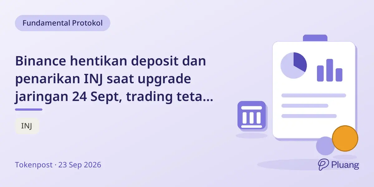 Binance hentikan deposit dan penarikan INJ saat upgrade jaringan 24 Sept, trading tetap berjalan.