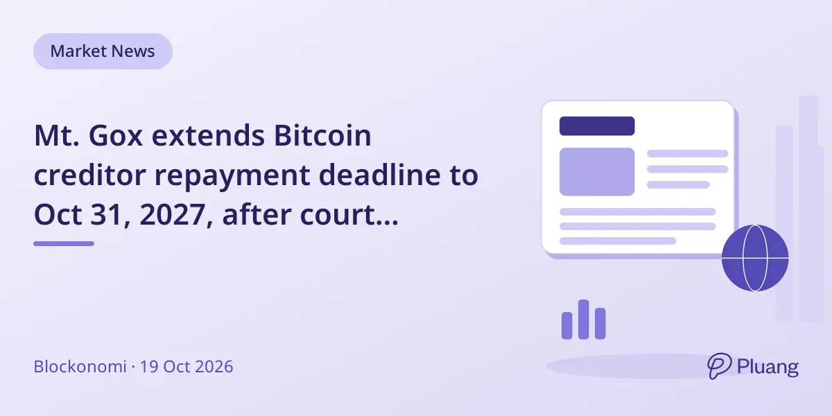 Mt. Gox extends Bitcoin creditor repayment deadline to Oct 31, 2027, after court approval.
