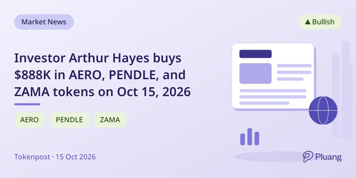 Investor Arthur Hayes buys $888K in AERO, PENDLE, and ZAMA tokens on Oct 15, 2026