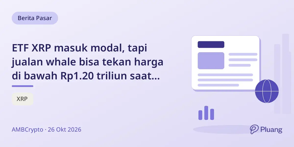 ETF XRP masuk modal, tapi jualan whale bisa tekan harga di bawah Rp1.20 triliun saat hadapi resistance ETH.