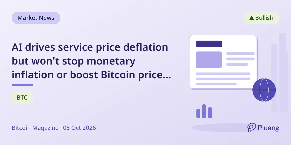 AI drives service price deflation but won't stop monetary inflation or boost Bitcoin prices yet