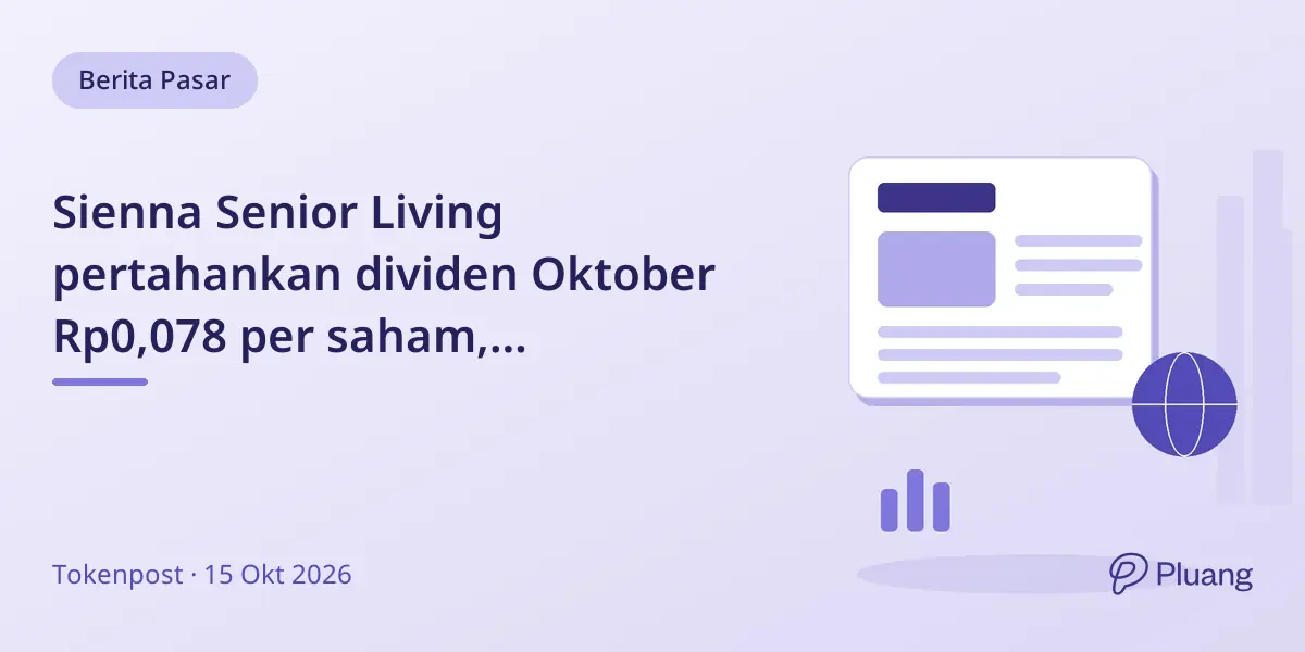 Sienna Senior Living pertahankan dividen Oktober Rp0,078 per saham, pembayaran stabil hingga 2026.