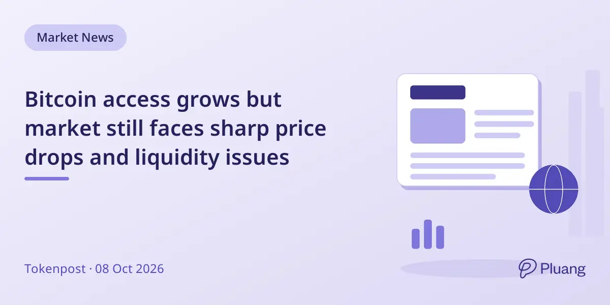 Bitcoin access grows but market still faces sharp price drops and liquidity issues