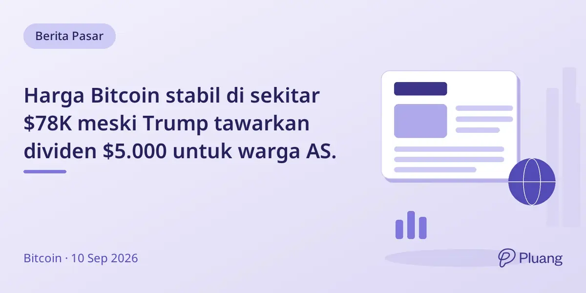Harga Bitcoin stabil di sekitar $78K meski Trump tawarkan dividen $5.000 untuk warga AS.