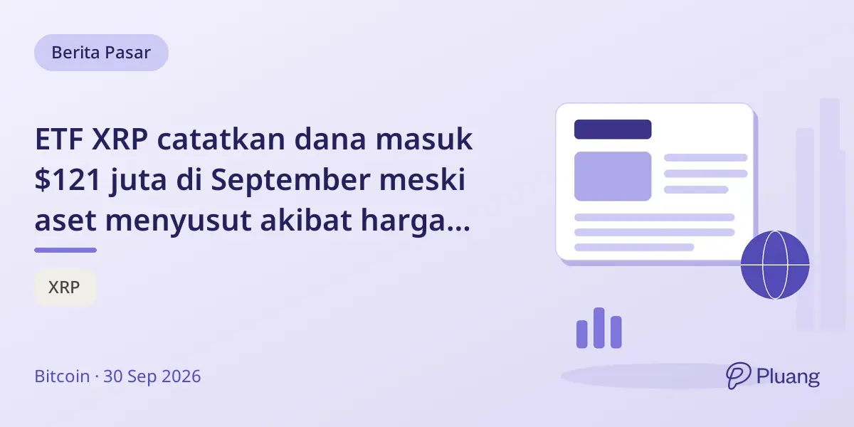 ETF XRP catatkan dana masuk $121 juta di September meski aset menyusut akibat harga turun di bawah $1,50