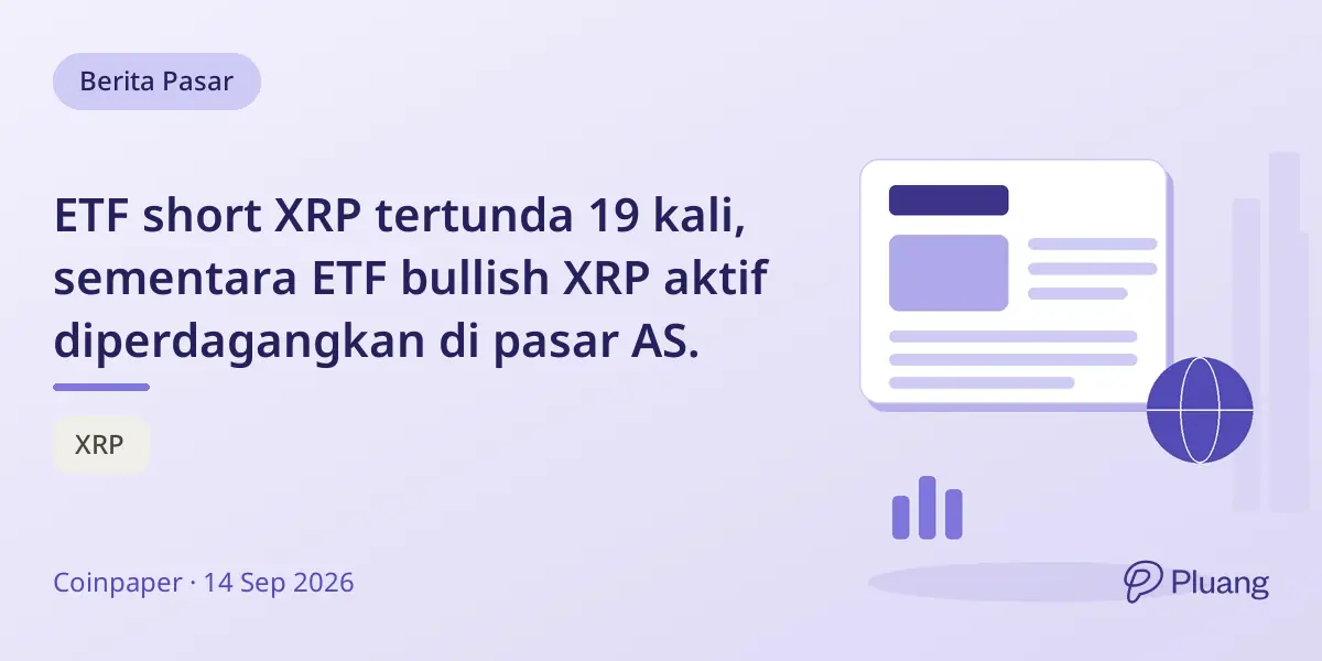 ETF short XRP tertunda 19 kali, sementara ETF bullish XRP aktif diperdagangkan di pasar AS.