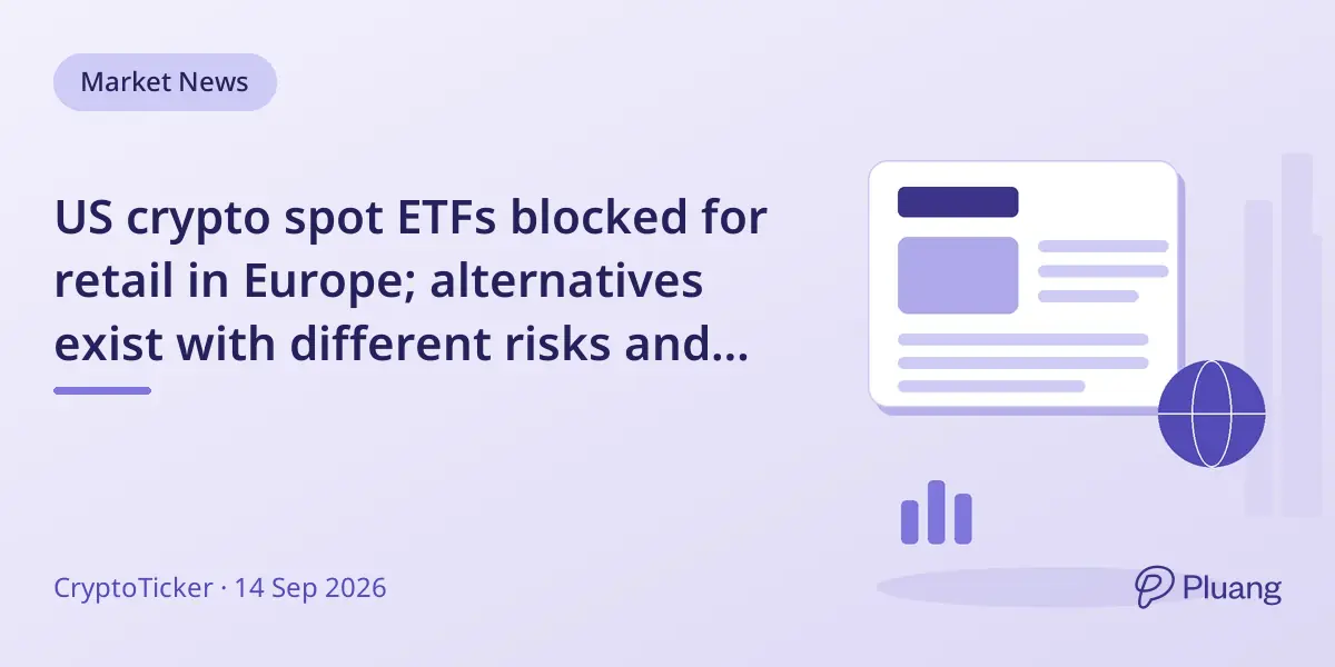 US crypto spot ETFs blocked for retail in Europe; alternatives exist with different risks and costs.