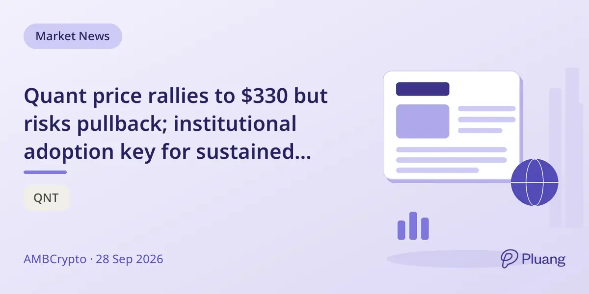 Quant price rallies to $330 but risks pullback; institutional adoption key for sustained demand