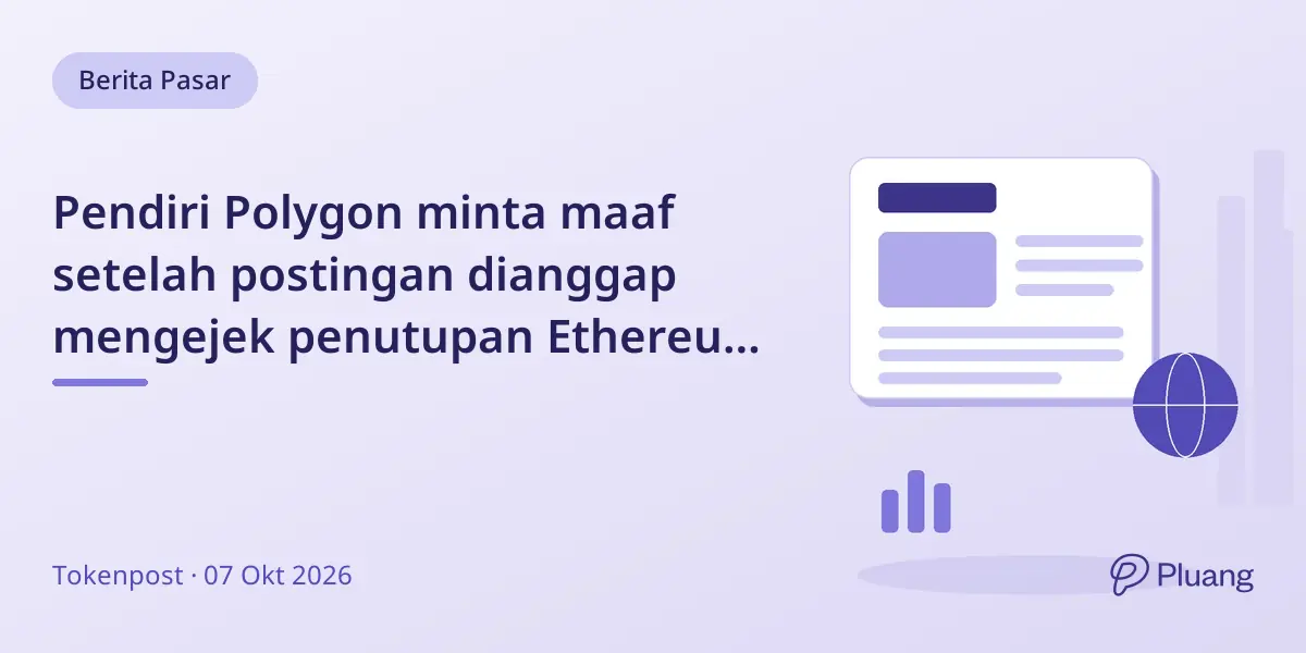 Pendiri Polygon minta maaf setelah postingan dianggap mengejek penutupan Ethereum Abstract