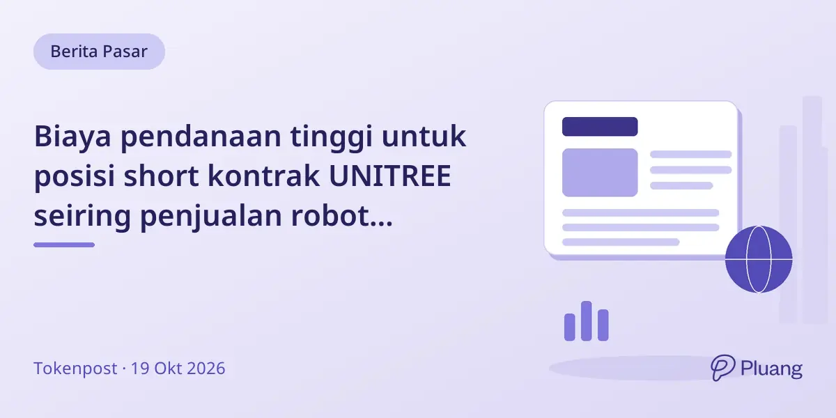 Biaya pendanaan tinggi untuk posisi short kontrak UNITREE seiring penjualan robot humanoid naik dan standar baru China.