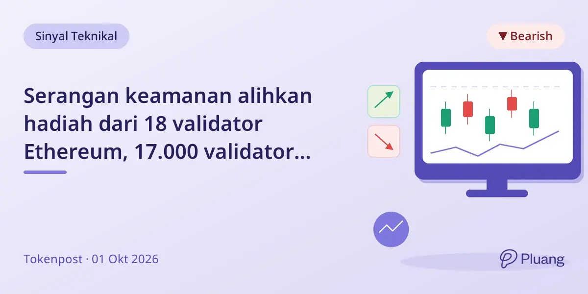 Serangan keamanan alihkan hadiah dari 18 validator Ethereum, 17.000 validator keluar sukarela