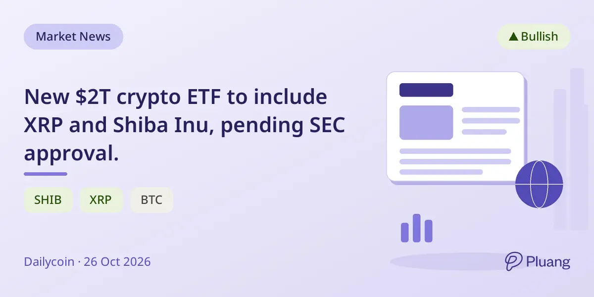 New $2T crypto ETF to include XRP and Shiba Inu, pending SEC approval.