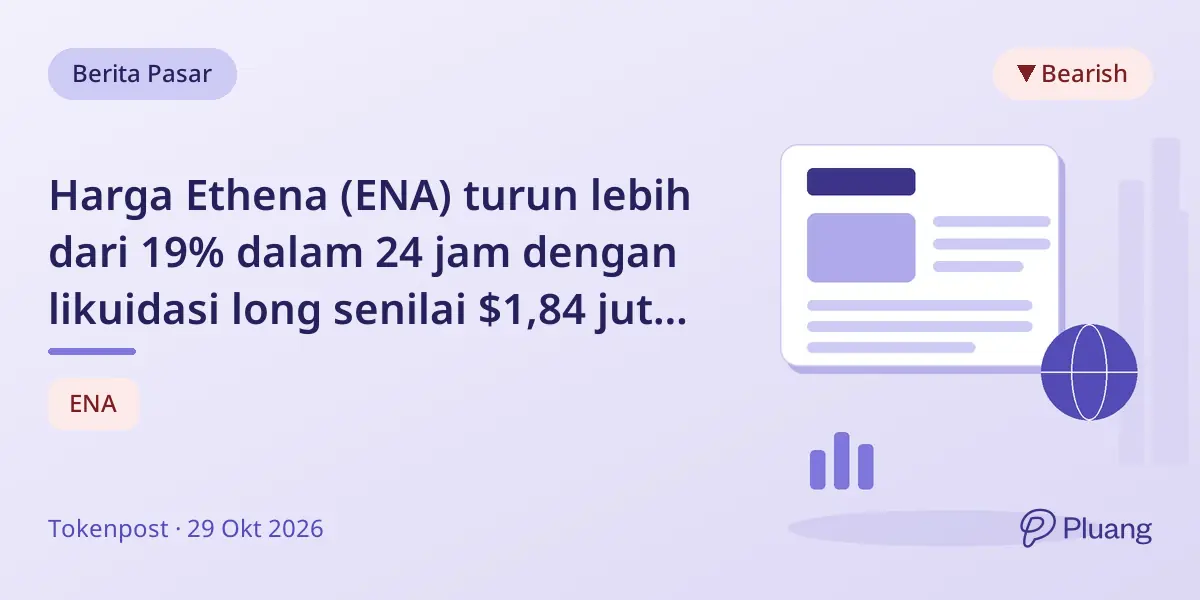 Harga Ethena (ENA) turun lebih dari 19% dalam 24 jam dengan likuidasi long senilai $1,84 juta di bursa utama