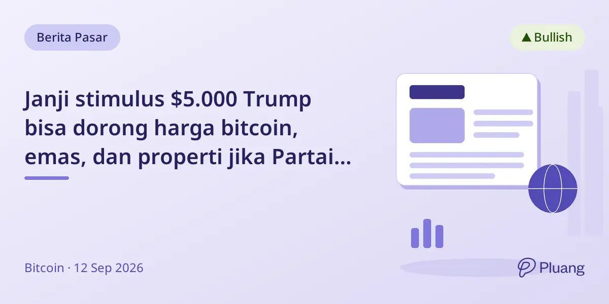 Janji stimulus $5.000 Trump bisa dorong harga bitcoin, emas, dan properti jika Partai Republik menang.