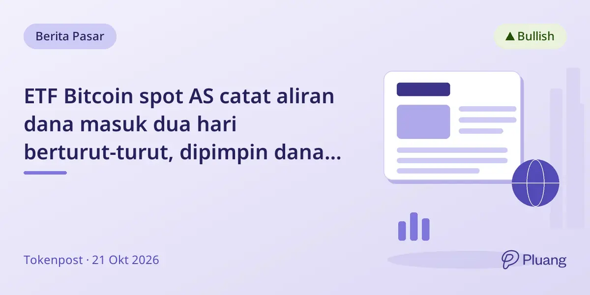 ETF Bitcoin spot AS catat aliran dana masuk dua hari berturut-turut, dipimpin dana BlackRock dan Fidelity.