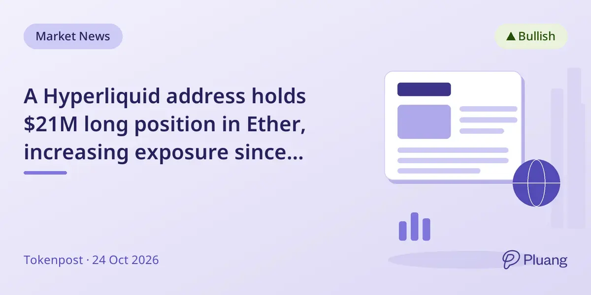 A Hyperliquid address holds $21M long position in Ether, increasing exposure since mid-October.