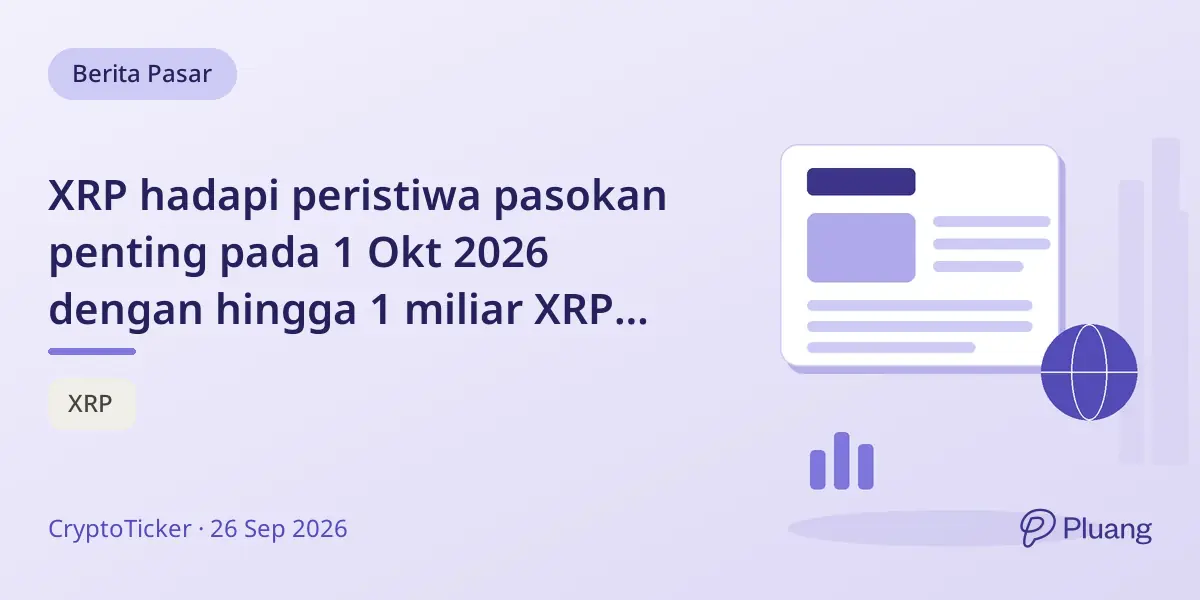 XRP hadapi peristiwa pasokan penting pada 1 Okt 2026 dengan hingga 1 miliar XRP dibuka dari escrow.