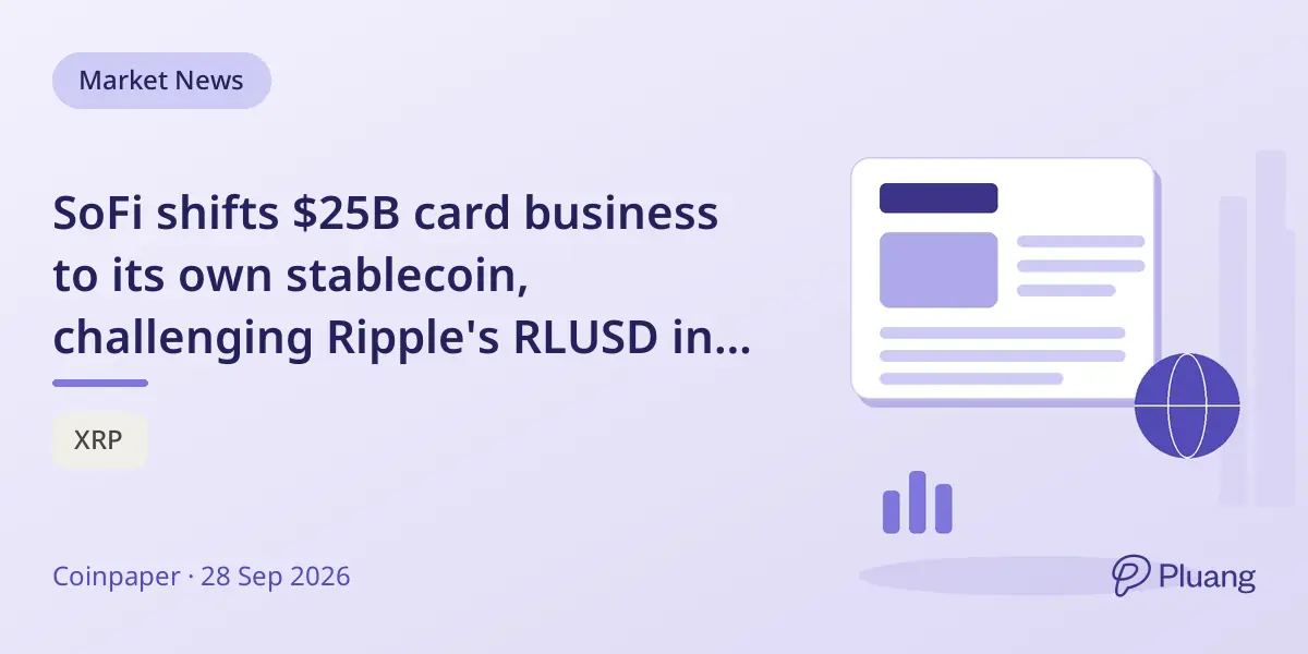SoFi shifts $25B card business to its own stablecoin, challenging Ripple's RLUSD in payments settlement.