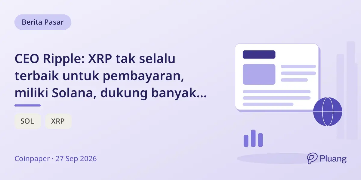 CEO Ripple: XRP tak selalu terbaik untuk pembayaran, miliki Solana, dukung banyak kripto.