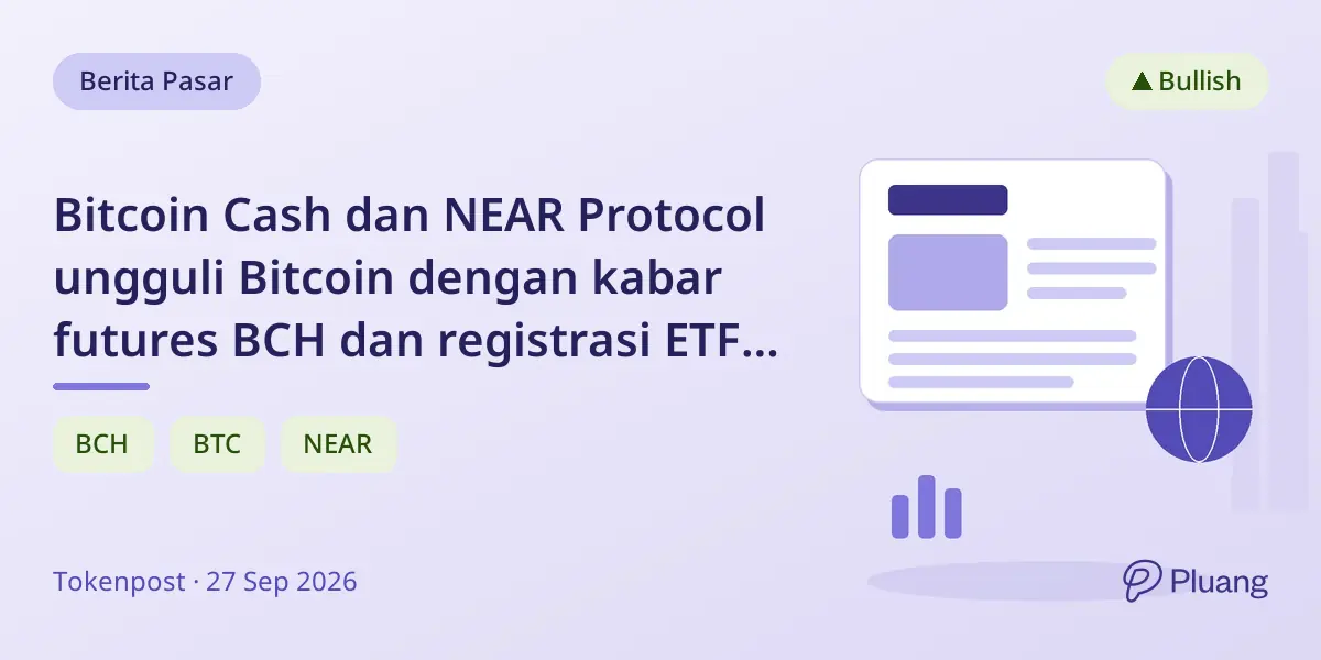 Bitcoin Cash dan NEAR Protocol ungguli Bitcoin dengan kabar futures BCH dan registrasi ETF NEAR.