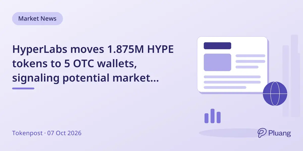 HyperLabs moves 1.875M HYPE tokens to 5 OTC wallets, signaling potential market activity.