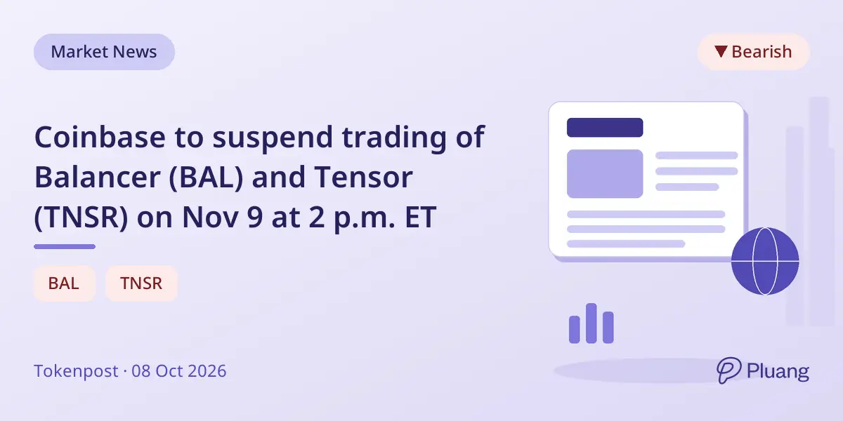 Coinbase to suspend trading of Balancer (BAL) and Tensor (TNSR) on Nov 9 at 2 p.m. ET
