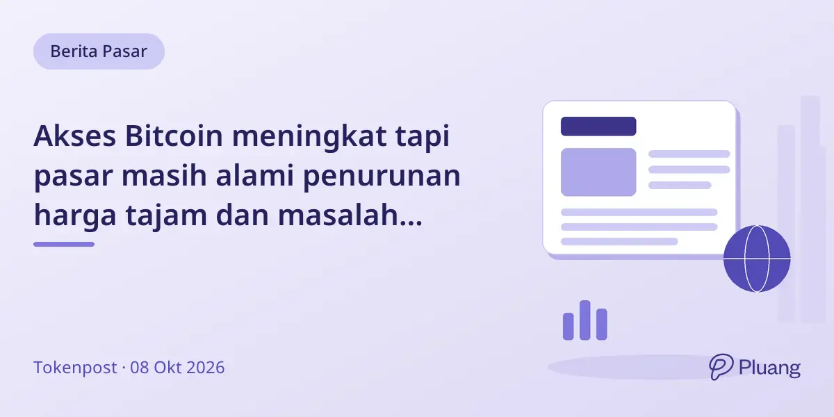 Akses Bitcoin meningkat tapi pasar masih alami penurunan harga tajam dan masalah likuiditas