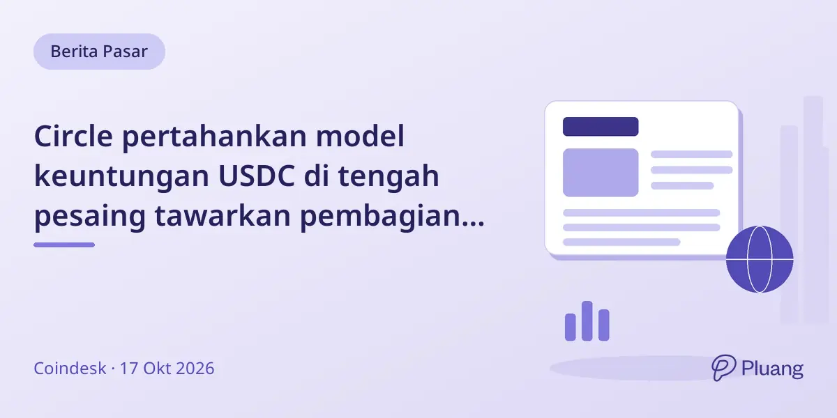 Circle pertahankan model keuntungan USDC di tengah pesaing tawarkan pembagian hasil lebih besar.