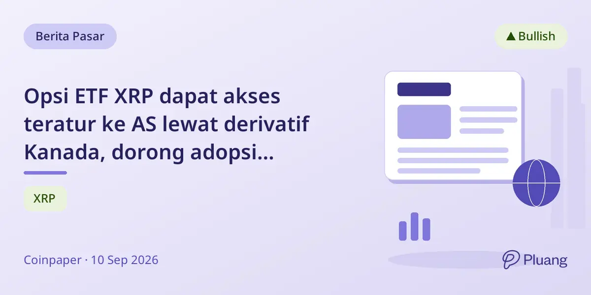 Opsi ETF XRP dapat akses teratur ke AS lewat derivatif Kanada, dorong adopsi institusional.