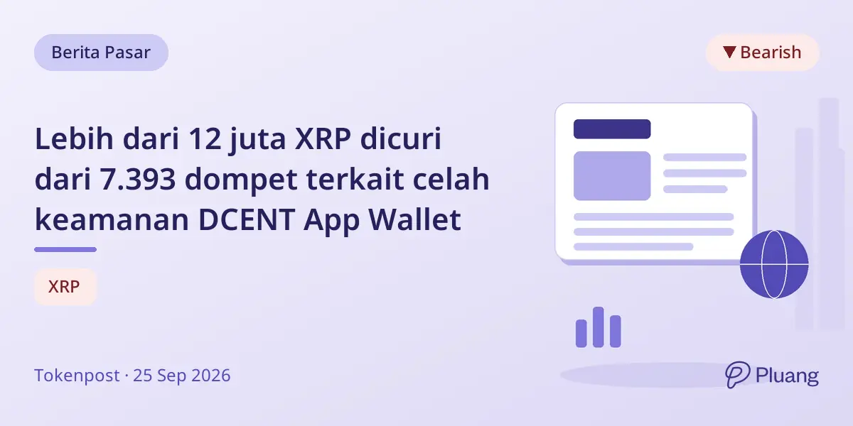 Lebih dari 12 juta XRP dicuri dari 7.393 dompet terkait celah keamanan DCENT App Wallet