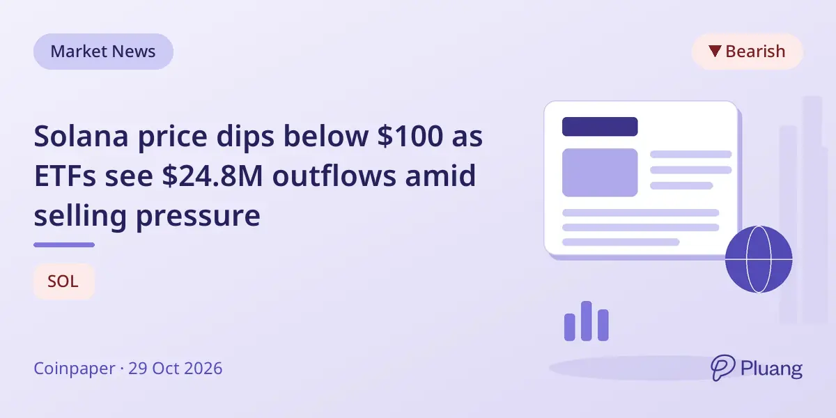 Solana price dips below $100 as ETFs see $24.8M outflows amid selling pressure