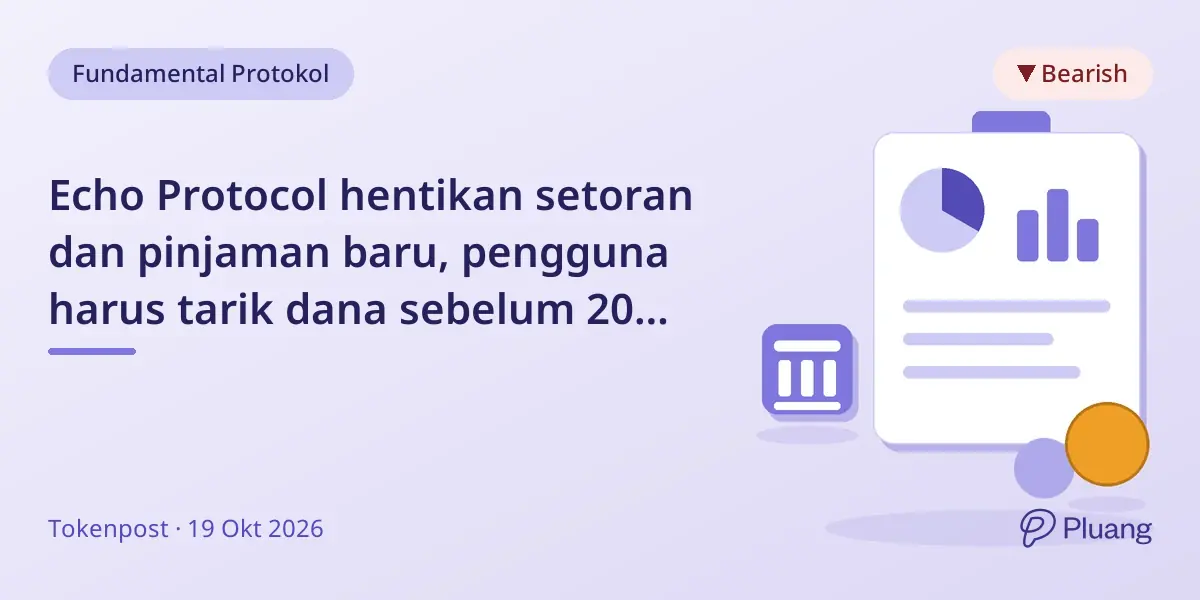 Echo Protocol hentikan setoran dan pinjaman baru, pengguna harus tarik dana sebelum 20 Nov saat operasi dihentikan.