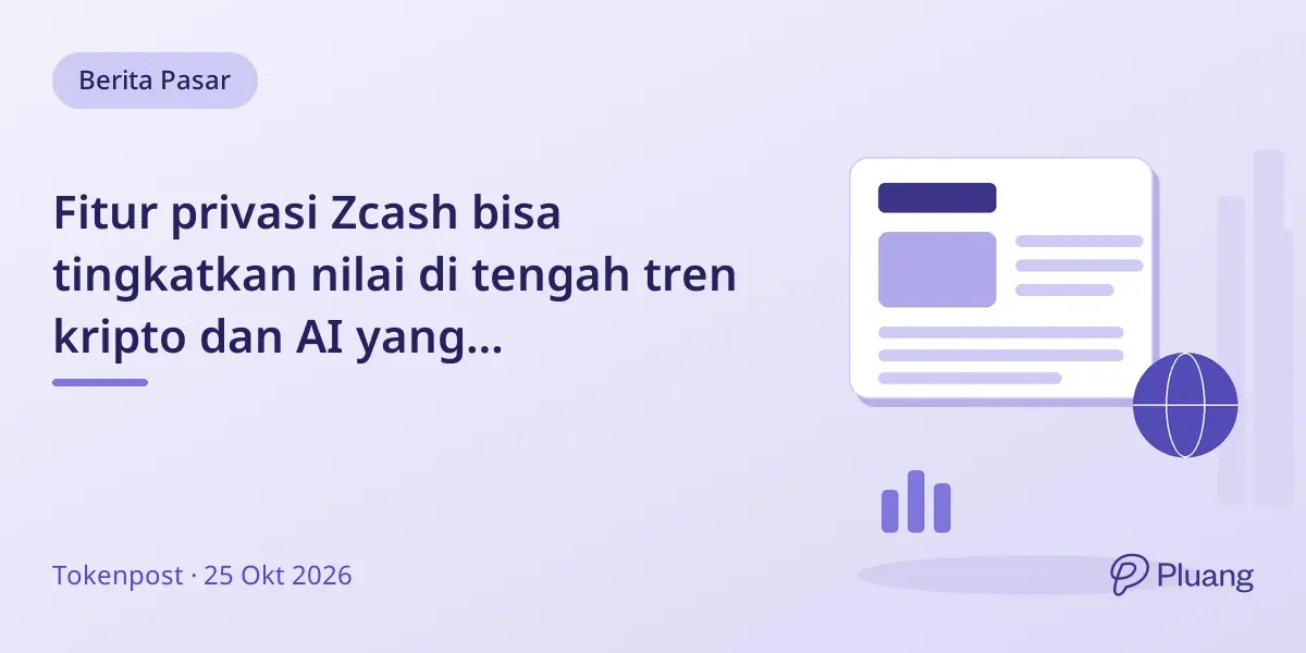 Fitur privasi Zcash bisa tingkatkan nilai di tengah tren kripto dan AI yang berkembang.