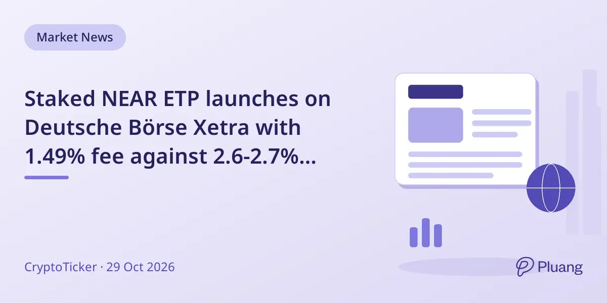 Staked NEAR ETP launches on Deutsche Börse Xetra with 1.49% fee against 2.6-2.7% staking yield